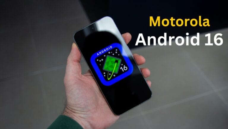 Motorola के इन फोन मैं मिलेगा Android 16 OS, फोन List जल्दी देखे 